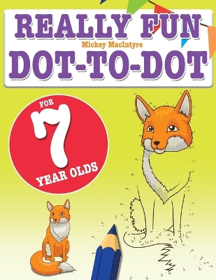 Book cover for Really Fun Dot To Dot For 7 Year Olds