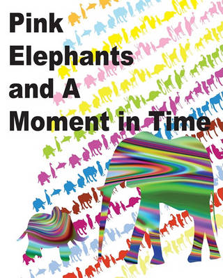 Book cover for Pink Elephants and a Moment in Time