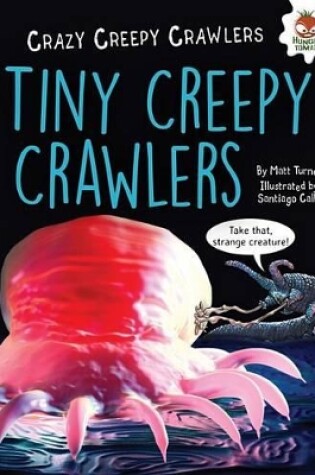 Cover of Tiny Creepy Crawlers