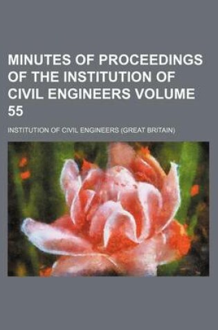 Cover of Minutes of Proceedings of the Institution of Civil Engineers Volume 55