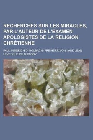 Cover of Recherches Sur Les Miracles, Par L'Auteur de L'Examen Apologistes de La Religion Chretienne