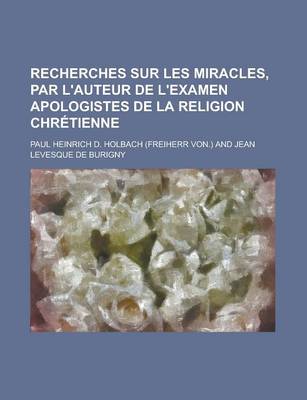 Book cover for Recherches Sur Les Miracles, Par L'Auteur de L'Examen Apologistes de La Religion Chretienne