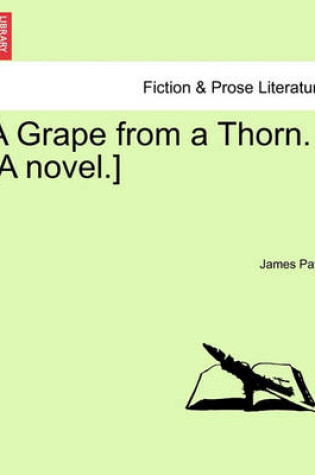 Cover of A Grape from a Thorn. [A Novel.]