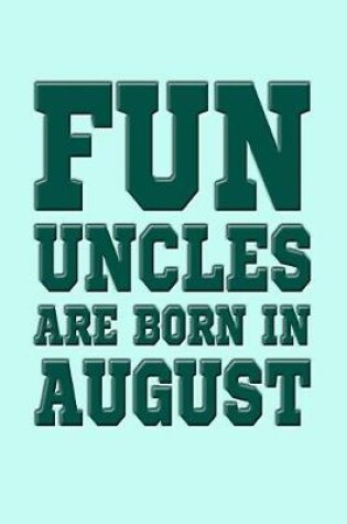 Cover of Fun Uncles Are Born in August