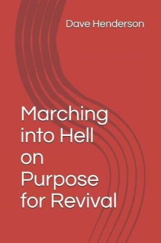 Cover of Marching into Hell on Purpose for Revival