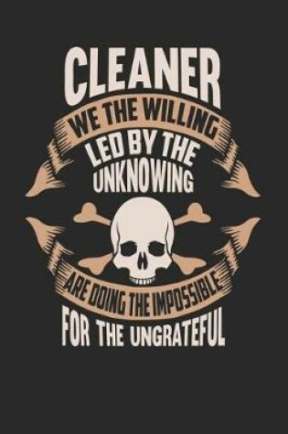 Cover of Cleaner We the Willing Led by the Unknowing Are Doing the Impossible for the Ungrateful