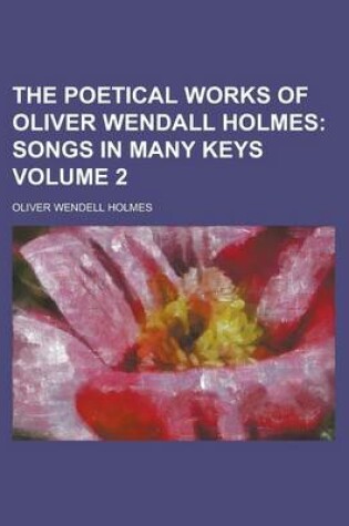 Cover of The Poetical Works of Oliver Wendall Holmes Volume 2