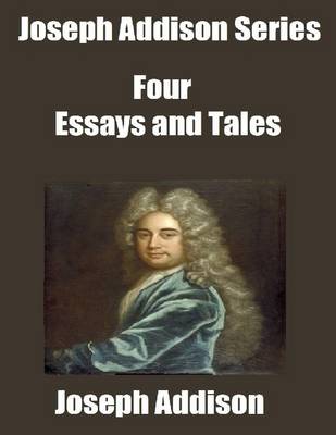 Book cover for Joseph Addison Series Four: Essays and Tales