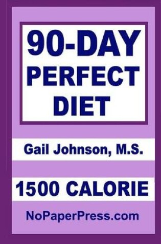 Cover of 90-Day Perfect Diet - 1500 Calorie