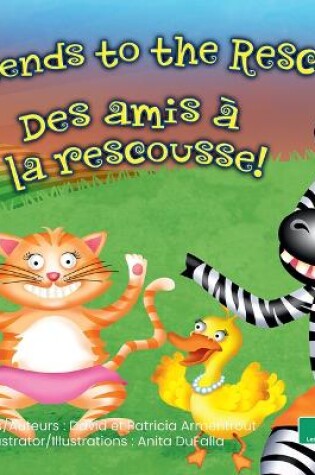 Cover of Des Amis À La Rescousse! (Friends to the Rescue) Bilingual Eng/Fre