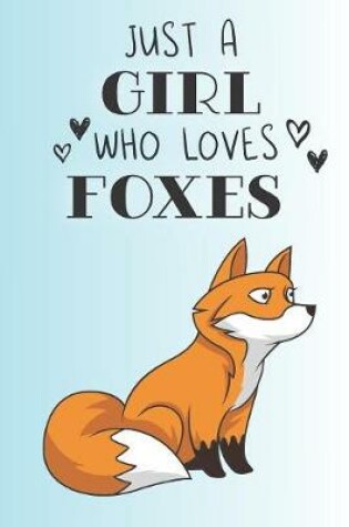 Cover of Just A Girl Who Loves Foxes