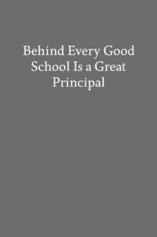 Cover of Behind Every Good School Is a Great Principal