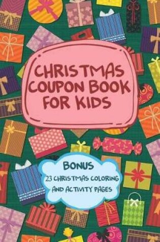 Cover of Christmas Coupon Book For Kids - Bonus 23 Christmas Coloring And Activity Pages