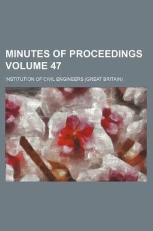 Cover of Minutes of Proceedings Volume 47