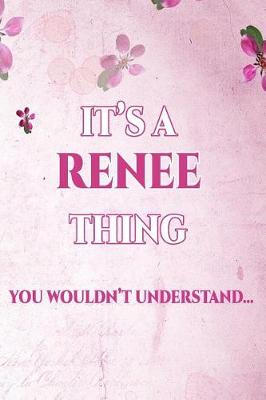 Book cover for It's A RENEE Thing You Wouldn't Understand