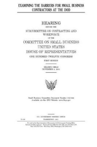 Cover of Examining the barriers for small business contractors at the DOD