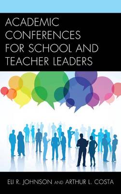 Book cover for Academic Conferences for School and Teacher Leaders