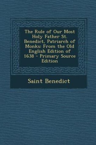 Cover of The Rule of Our Most Holy Father St. Benedict, Patriarch of Monks