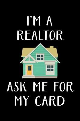 Book cover for I'm a Realtor Ask Me for My Card