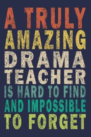 Cover of A Truly Amazing Drama Teacher Is Hard To Find And Impossible To Forget