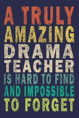 Book cover for A Truly Amazing Drama Teacher Is Hard To Find And Impossible To Forget