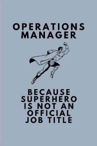 Cover of Operations Manager Because Superhero Is Not an Official Job Title