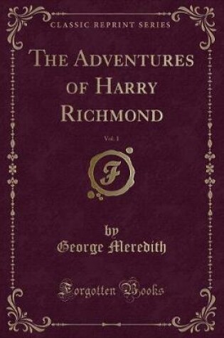 Cover of The Adventures of Harry Richmond, Vol. 1 (Classic Reprint)