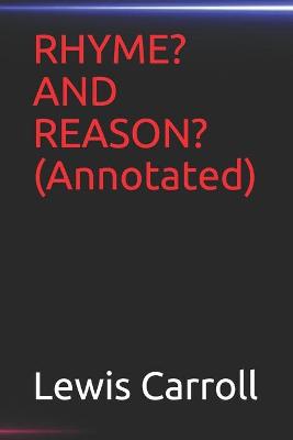 Book cover for RHYME? AND REASON?(Annotated)