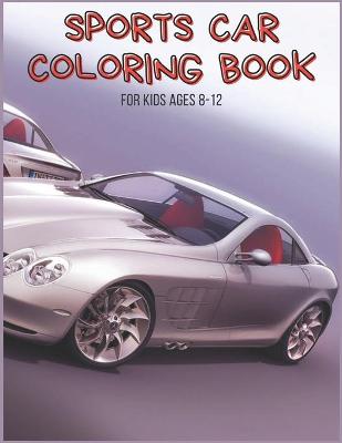 Book cover for Sports Car Coloring Book For Kids Ages 8-12