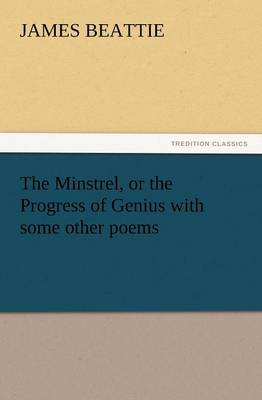 Book cover for The Minstrel, or the Progress of Genius with Some Other Poems