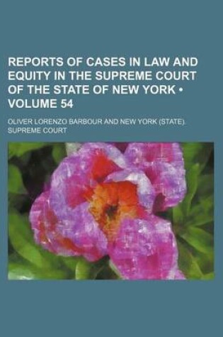 Cover of Reports of Cases in Law and Equity in the Supreme Court of the State of New York (Volume 54)
