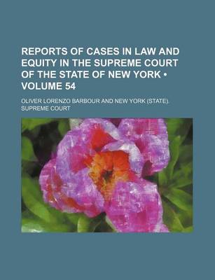 Book cover for Reports of Cases in Law and Equity in the Supreme Court of the State of New York (Volume 54)