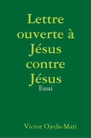 Cover of Lettre Ouverte a Jesus Contre Jesus - Essai