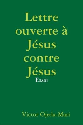 Book cover for Lettre Ouverte a Jesus Contre Jesus - Essai