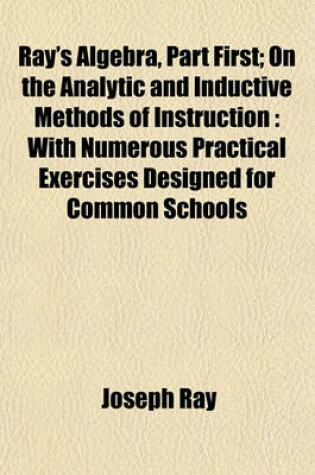 Cover of Ray's Algebra, Part First; On the Analytic and Inductive Methods of Instruction