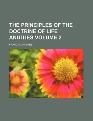 Book cover for The Principles of the Doctrine of Life Anuities Volume 2