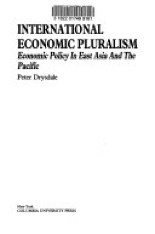 Cover of International Economic Pluralism: Economic Policy in East Asia and the Pacific