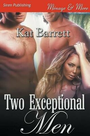 Cover of Two Exceptional Men (Siren Publishing Menage and More)