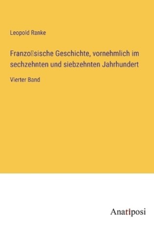 Cover of Franzo&#776;sische Geschichte, vornehmlich im sechzehnten und siebzehnten Jahrhundert