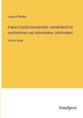 Book cover for Franzo&#776;sische Geschichte, vornehmlich im sechzehnten und siebzehnten Jahrhundert