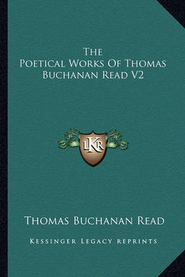 Book cover for The Poetical Works of Thomas Buchanan Read V2