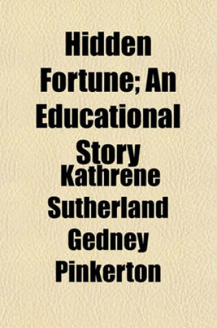 Cover of Hidden Fortune; An Educational Story