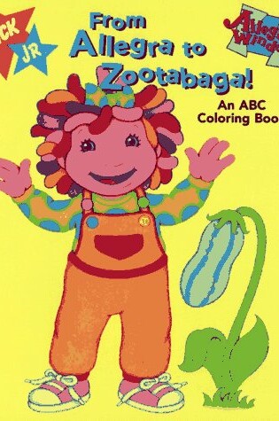 Cover of From Allegra to Zootabaga! : an ABC Coloring Book