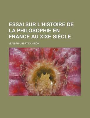 Book cover for Essai Sur L'Histoire de La Philosophie En France Au Xixe Siecle (1)