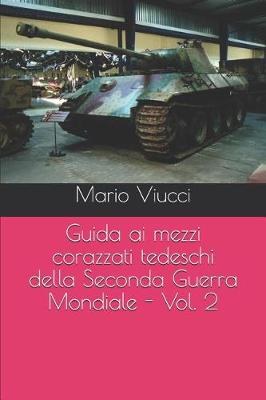 Cover of Guida ai mezzi corazzati tedeschi della Seconda Guerra Mondiale - Vol. 2