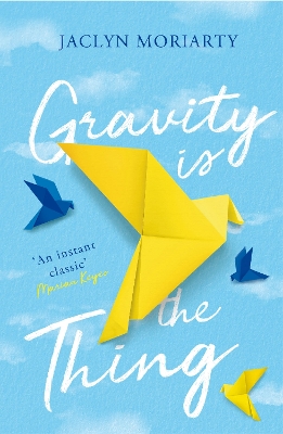 Gravity Is the Thing by Jaclyn Moriarty