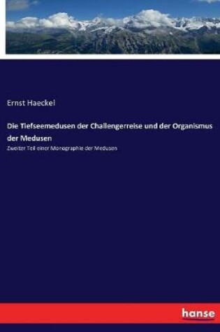 Cover of Die Tiefseemedusen der Challengerreise und der Organismus der Medusen