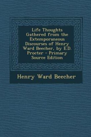 Cover of Life Thoughts Gathered from the Extemporaneous Discourses of Henry Ward Beecher, by E.D. Procter