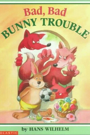 Cover of Bad, Bad Bunny Trouble