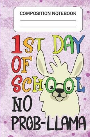 Cover of 1st day of school No Prob-llama - Composition Notebook